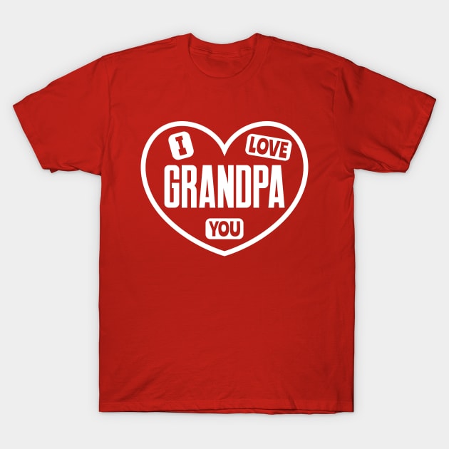 I Love You Grandpa T-Shirt by colorsplash